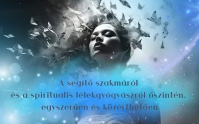 A segítő szakmáról és a spirituális lélekgyógyászról őszintén, egyszerűen és közérthetően