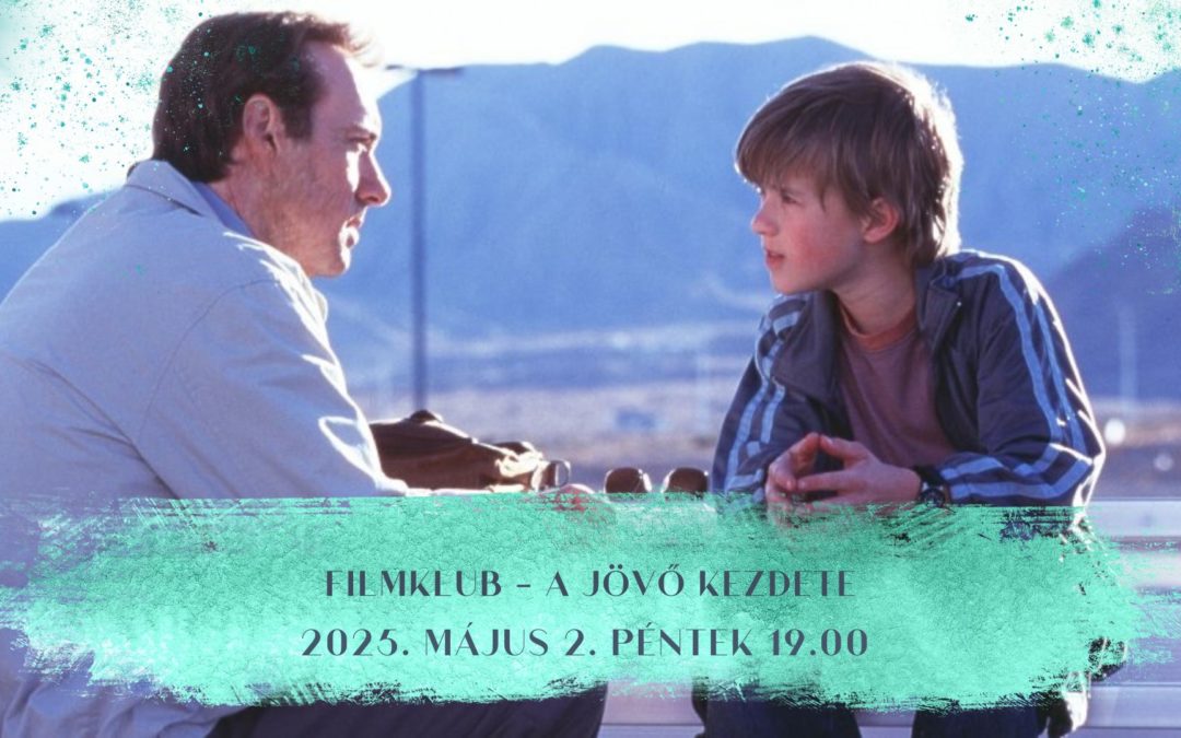 FILMKLUB – 2025. 05. 02. A JÖVŐ KEZDETE